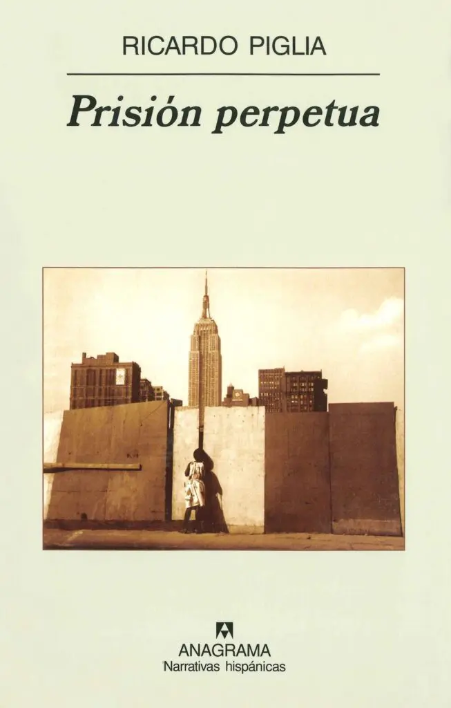 Las infinitas posibilidades de la literatura de Ricardo Piglia, 3 libros imprescindibles Prisión Perpétua