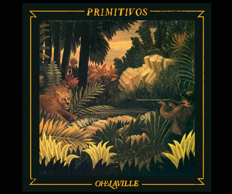 Primitivos: así suena la nueva música de Oh’laville