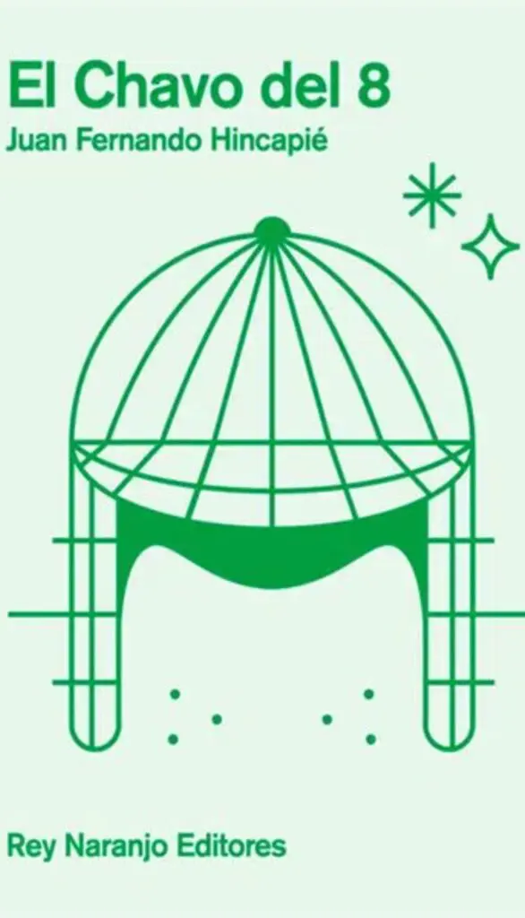 Un libro sobre el chavo del 8 y otras dos recomendaciones literarias Portada del libro de juan fernando hincapié.