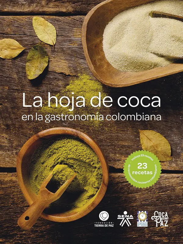 La hoja de coca tan andina como la papa Libro la hoja de coca en la gastronomía colombiana