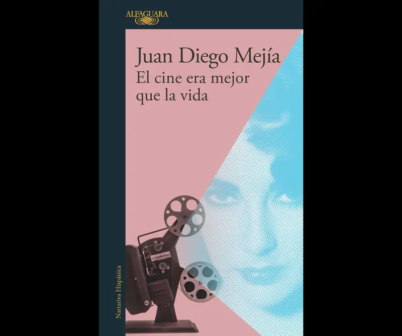 Cinco razones por las que 'El cine era mejor que la vida' será su nueva novela favorita