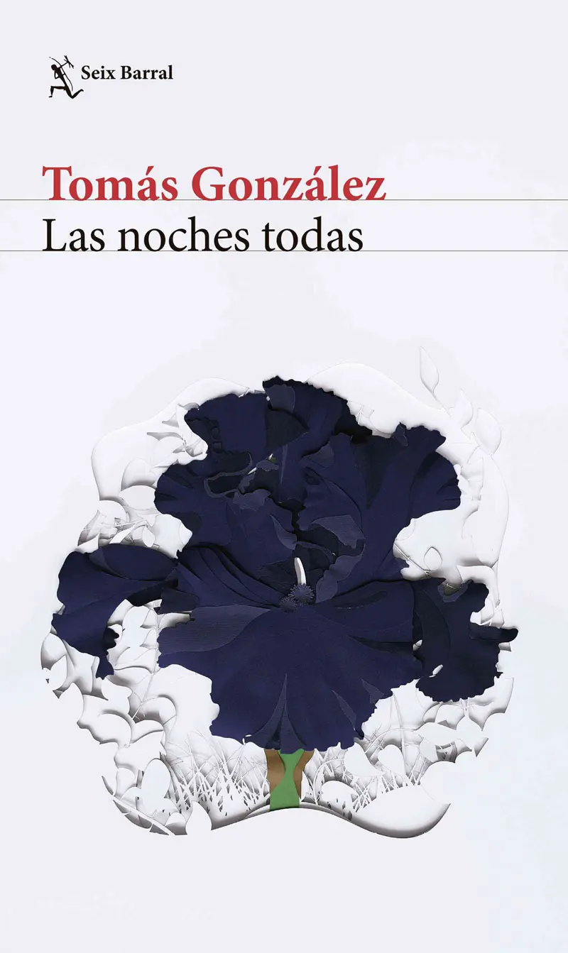 Las noches todas: la nueva novela de tomás gonzález Las noches todas: la nueva novela de tomás gonzález