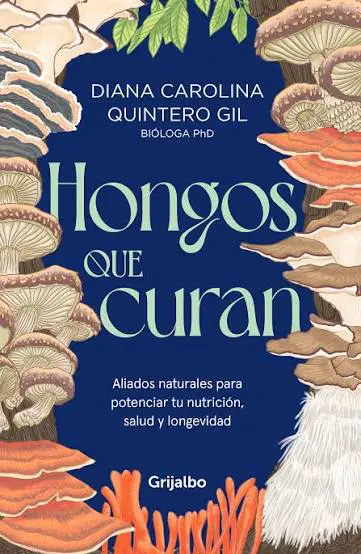 La revolución fungi: diana carolina quintero y el poder de los hongos que curan La revolución fungi: diana carolina quintero y el poder de los hongos que curan