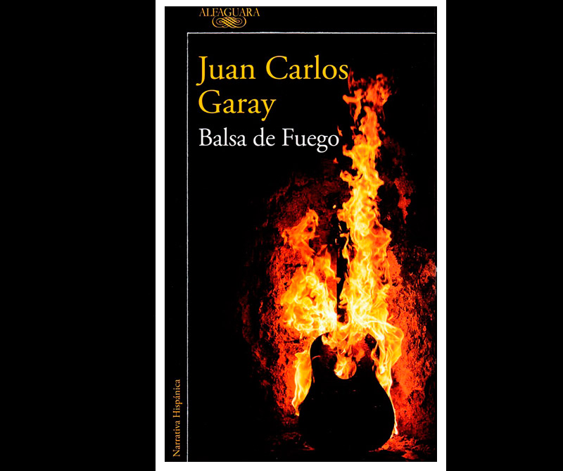 Libro recomendado de la semana: Balsa de Fuego de Juan Carlos Garay