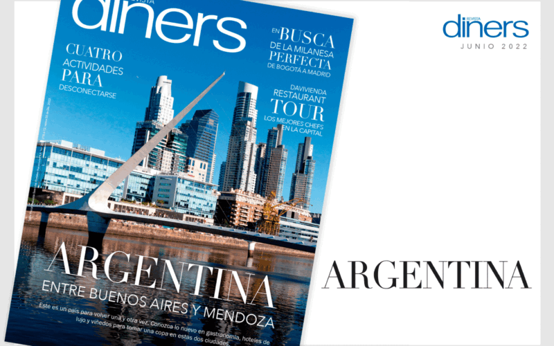 Argentina, un país para volver una y otra vez, en la Revista Diners en junio de 2022