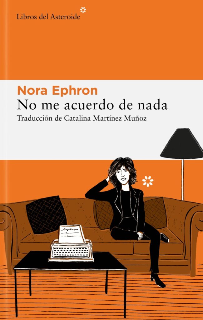 No me acuerdo de nada Nora Ephron Libros del Asteroide, 2022