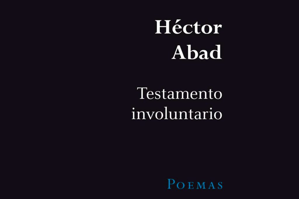Héctor abad y la felicidad de un poeta triste Héctor abad y la felicidad de un poeta triste