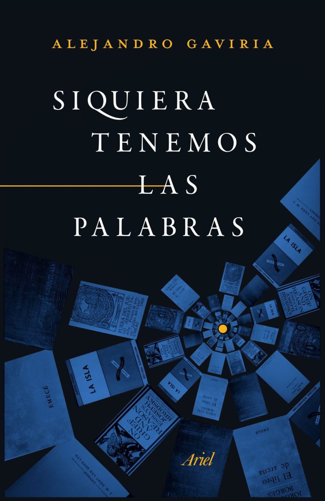 Así es el nuevo libro de alejandro gaviria: siquiera tenemos las palabras Así es el nuevo libro de alejandro gaviria: siquiera tenemos las palabras