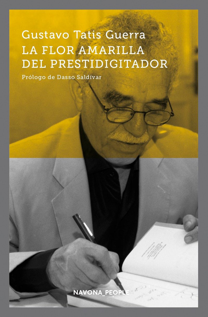 La flor amarilla del prestidigitador: un libro con las conversaciones de garcía márquez y gustavo tatis
