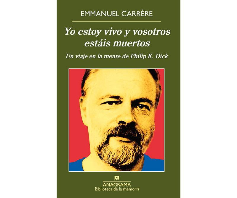 "yo estoy vivo y vosotros estáis muertos", así era el mundo de philip k. Dick